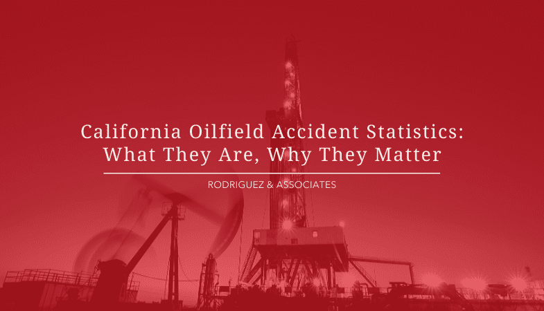 California Oilfield Accident Statistics What They Are Why They Matter