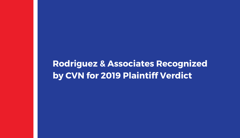 Rodriguez & Associates Recognized by CVN for 2019 Plaintiff Verdict- Diff_Font