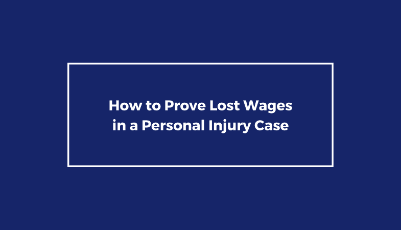 How To Prove Lost Wages In A Personal Injury Case