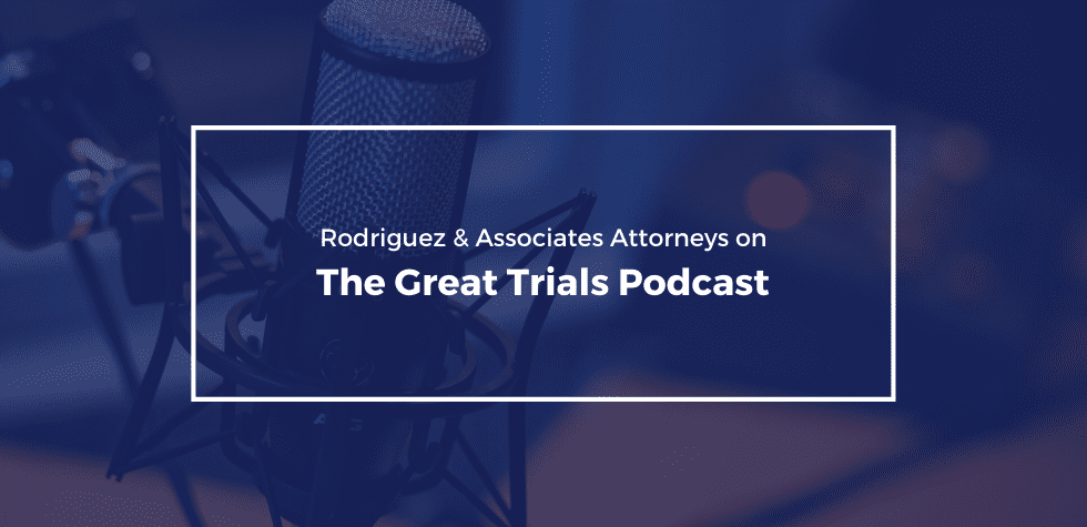 Rodriguez_and_Associates_Great_Trials-Podcast