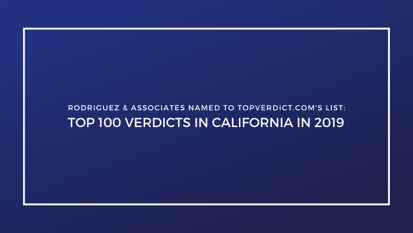 Rodriguez & Associates Named To “Top 100 Verdicts in California in 2019” List