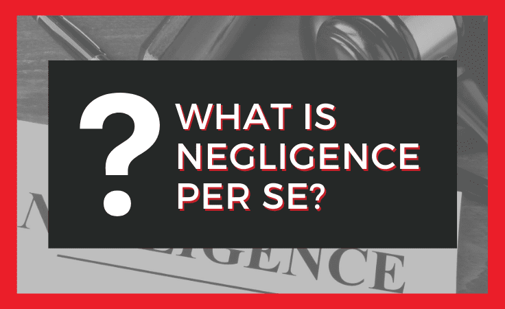 What is Negligence Per Se