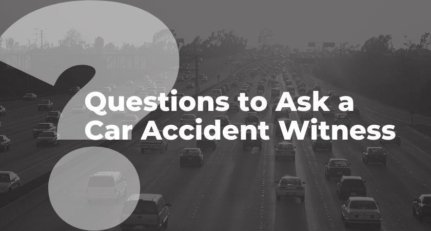 questions to ask a car accident witness