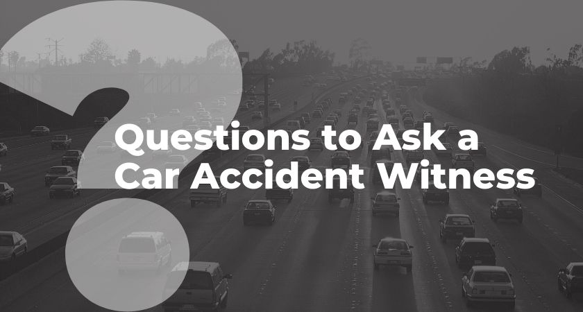 questions to ask a car accident witness