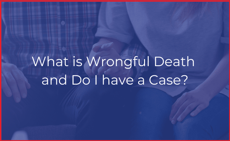 What is Wrongful Death and Do I have a Case