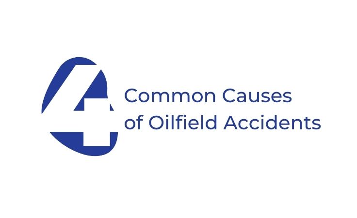 four common causes of oilfield accidents