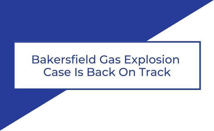 Bakersfield Gas Explosion Case Back On Track