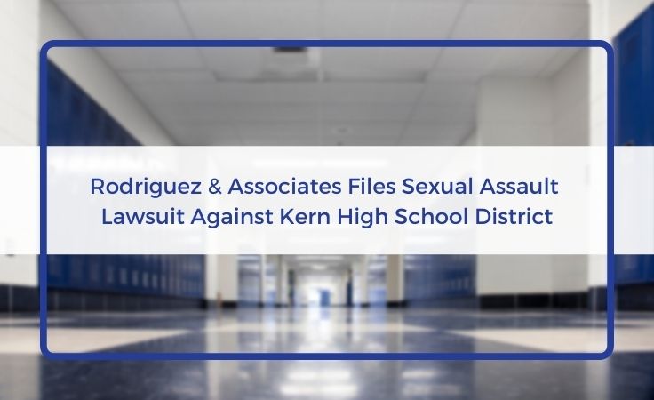 rodriguez associates files sexual assault lawsuit against kern high school district