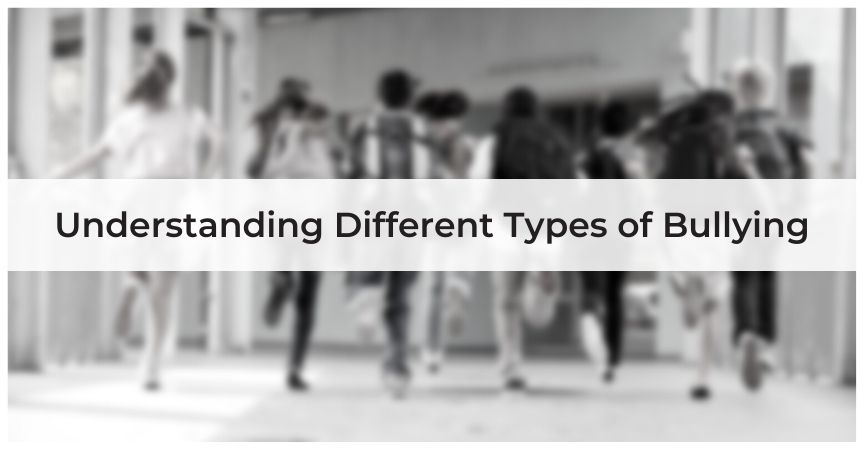 understanding different types of bullying