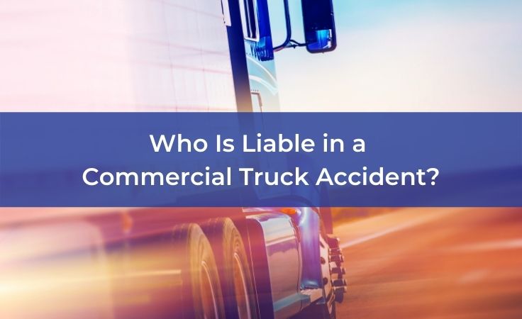 who is liable in a commercial truck accident
