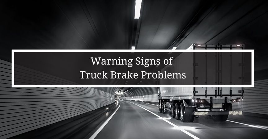 warning signs of truck brake problems