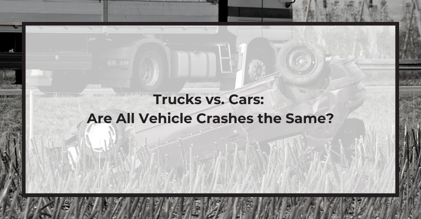 trucks vs cars are all vehicle crashes the same