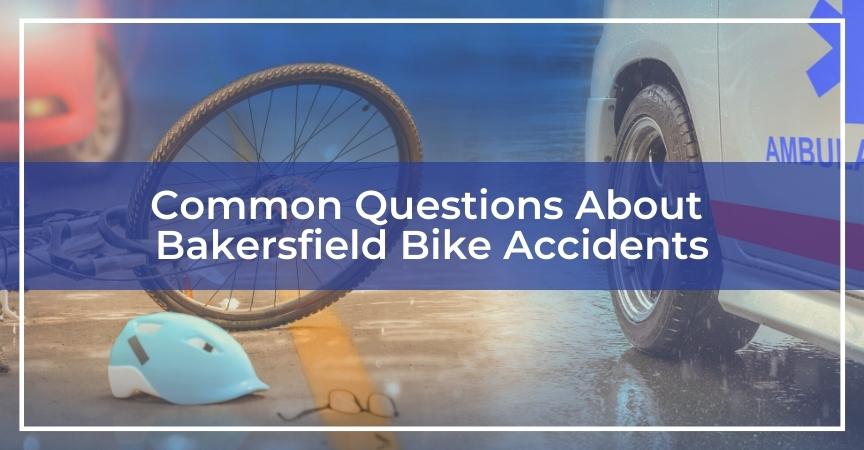 common questions about bakersfield bike accidents
