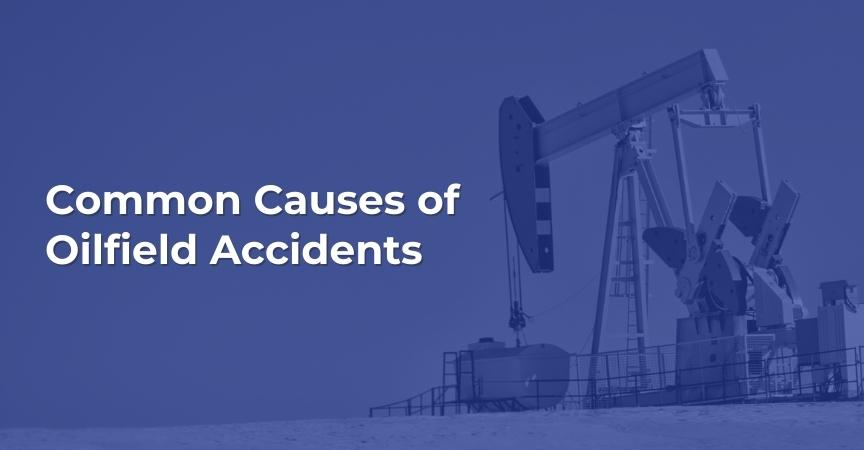 Common Causes of Oilfield Accidents