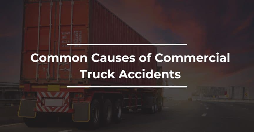 common causes of commercial truck accidents