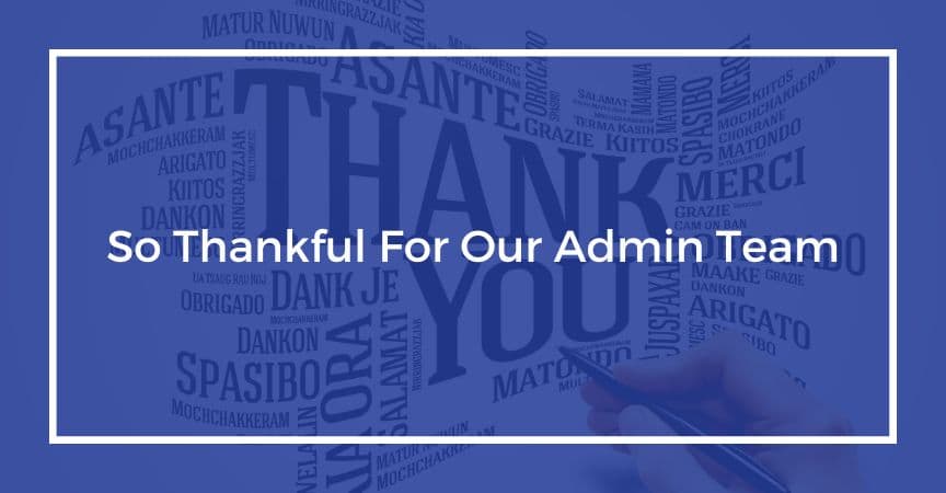 we are so thankful for our admin team