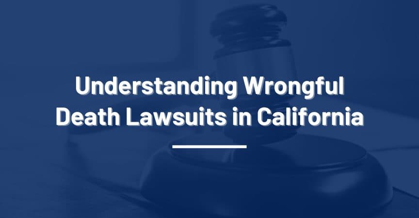 understanding wrongful death lawsuits in california