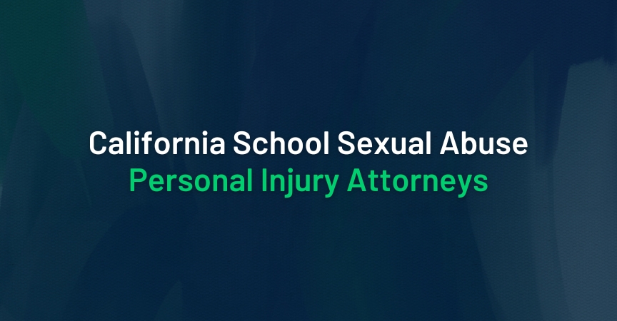 california school sexual abuse personal injury attorneys