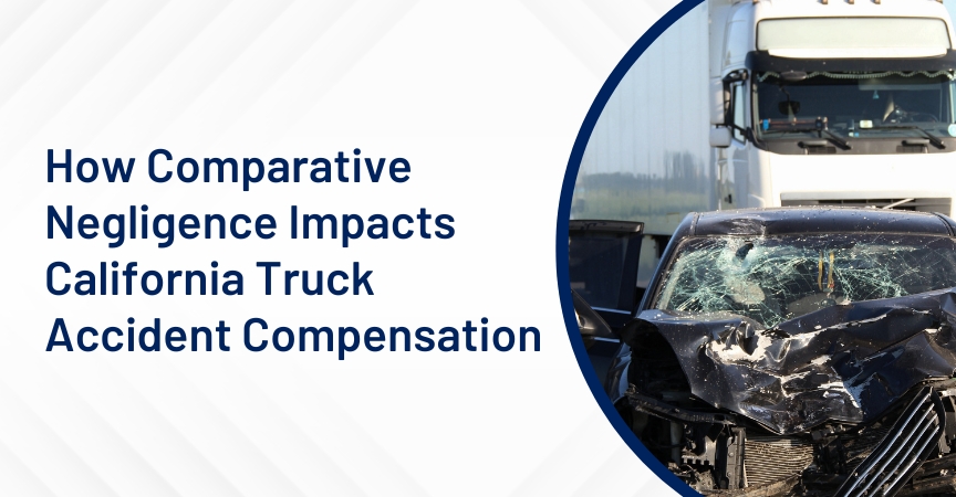 How Comparative Negligence Impacts California Truck Accident Compensation