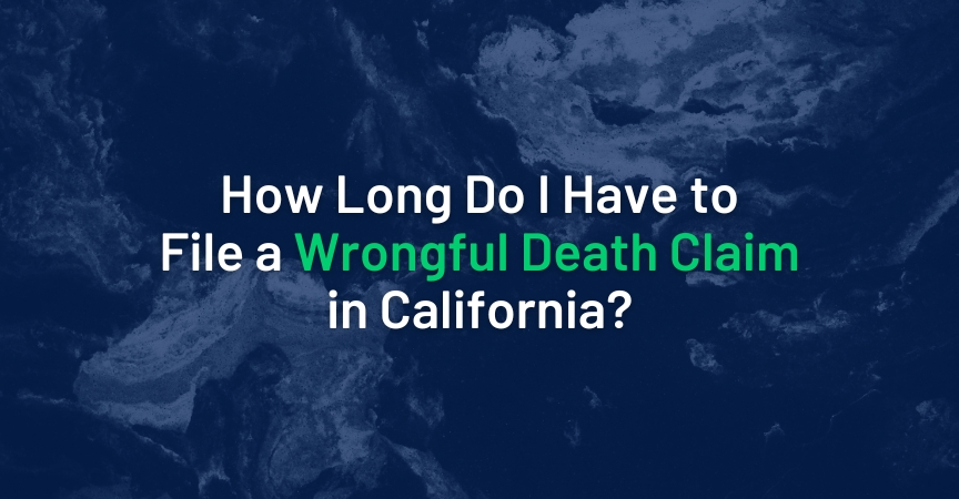 How Long Do I Have to File a Wrongful Death Claim in California