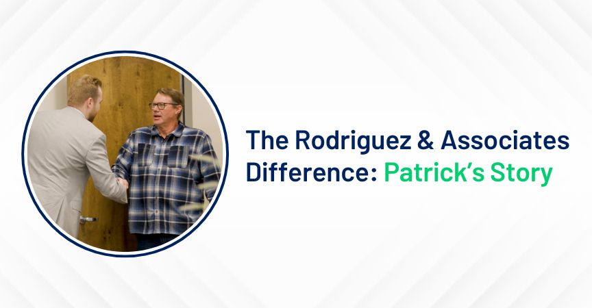 The Rodriguez & Associates Difference: Patrick’s Story