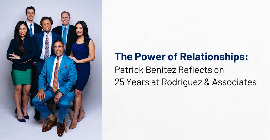 The Power of Relationships: Patrick Benitez Reflects on 25 Years at Rodriguez & Associates