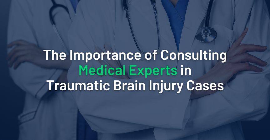 The Importance of Consulting Medical Experts in Traumatic Brain Injury Cases
