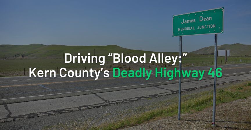 Driving “Blood Alley:” Kern County’s Deadly Highway 46