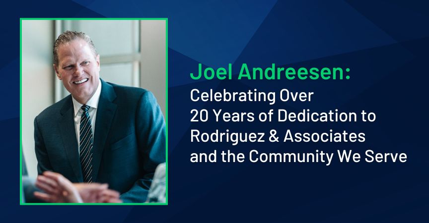 joel andreesen celebrating over 20 years of dedication to rodriguez and associates and the community we serve