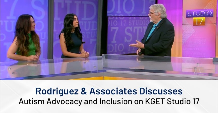 Rodriguez & Associates Discusses Autism Advocacy and Inclusion on KGET Studio 17