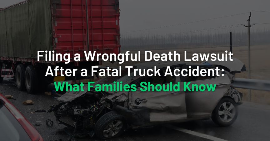 Filing a Wrongful Death Lawsuit After a Fatal Truck Accident: What Families Should Know